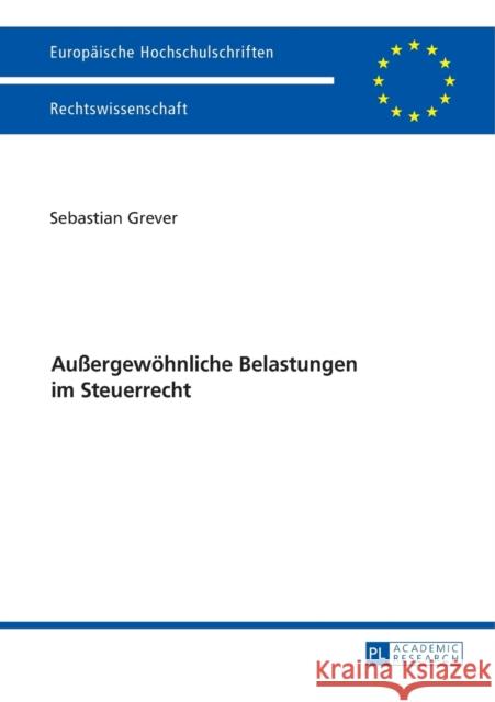 Außergewoehnliche Belastungen Im Steuerrecht Grever, Sebastian 9783631714812 Peter Lang Gmbh, Internationaler Verlag Der W