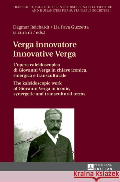 Verga innovatore / Innovative Verga; L'opera caleidoscopica di Giovanni Verga in chiave iconica, sinergica e transculturale / The kaleidoscopic work o Reichardt, Dagmar 9783631714850