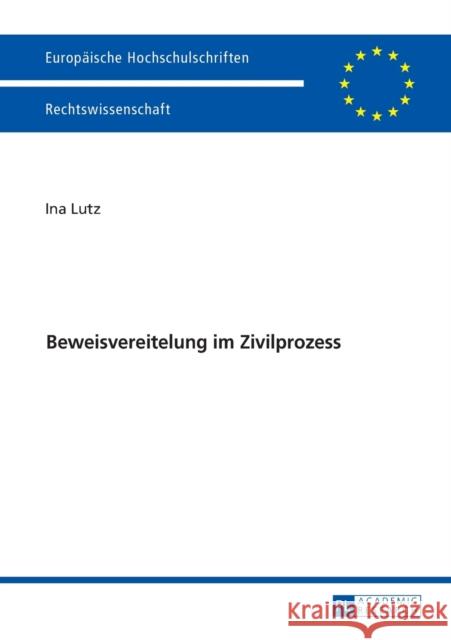 Beweisvereitelung Im Zivilprozess Lutz, Ina 9783631714973 Peter Lang Gmbh, Internationaler Verlag Der W