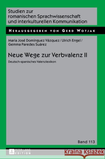 Neue Wege Zur Verbvalenz II: Deutsch-Spanisches Valenzlexikon Wotjak, Gerd 9783631715314