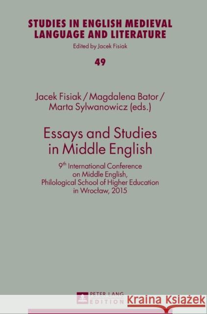 Essays and Studies in Middle English: 9th International Conference on Middle English, Philological School of Higher Education in Wroclaw, 2015 Bator, Magdalena 9783631715390 Peter Lang Gmbh, Internationaler Verlag Der W
