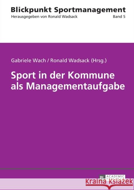 Sport in Der Kommune ALS Managementaufgabe Wadsack, Ronald 9783631715789 Peter Lang Gmbh, Internationaler Verlag Der W