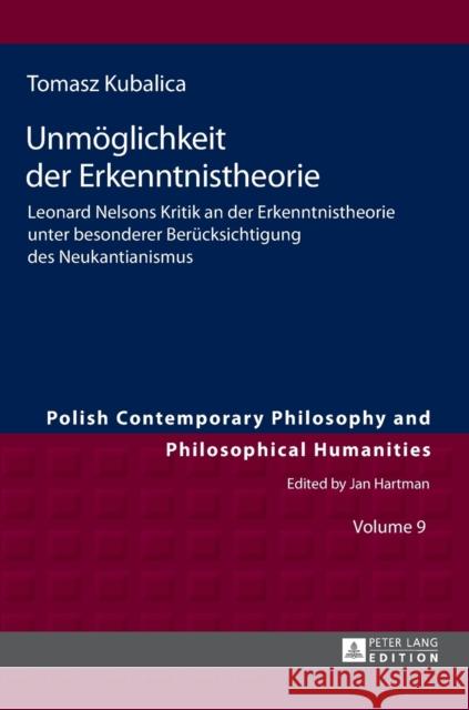 Unmoeglichkeit Der Erkenntnistheorie: Leonard Nelsons Kritik an Der Erkenntnistheorie Unter Besonderer Beruecksichtigung Des Neukantianismus Hartman, Jan 9783631715949 Peter Lang Gmbh, Internationaler Verlag Der W