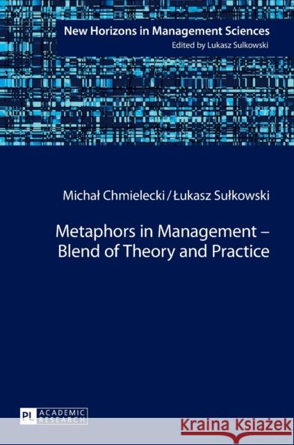 Metaphors in Management - Blend of Theory and Practice Michal Chmielecki Lukasz Sulkowski  9783631716113 Peter Lang AG