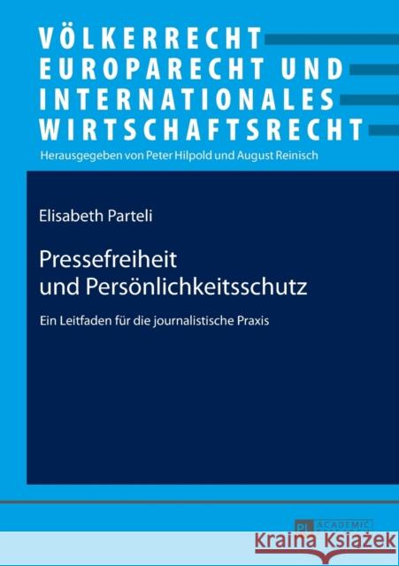 Pressefreiheit Und Persoenlichkeitsschutz: Ein Leitfaden Fuer Die Journalistische Praxis Hilpold, Peter 9783631716694
