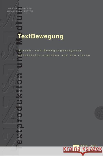 Textbewegung: Sprach- Und Bewegungsaufgaben Entwickeln, Erproben Und Evaluieren Knorr, Dagmar 9783631716816 Peter Lang Gmbh, Internationaler Verlag Der W