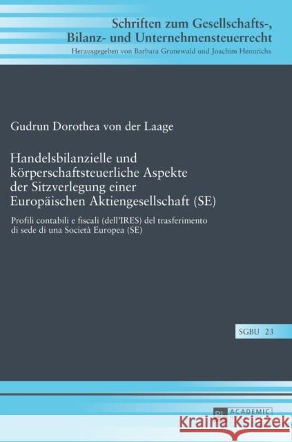 Handelsbilanzielle Und Koerperschaftsteuerliche Aspekte Der Sitzverlegung Einer Europaeischen Aktiengesellschaft (Se): Profili Contabili E Fiscali (De Hennrichs, Joachim 9783631716946