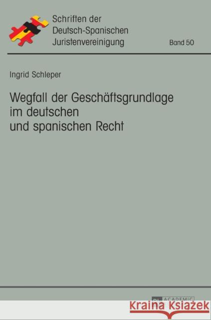 Wegfall Der Geschaeftsgrundlage Im Deutschen Und Spanischen Recht As Hispano-Alemana De Jurista 9783631717011 Peter Lang Gmbh, Internationaler Verlag Der W