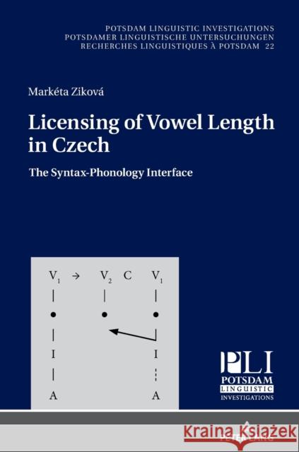 Licensing of Vowel Length in Czech: The Syntax-Phonology Interface Kosta, Peter 9783631717059 Peter Lang AG
