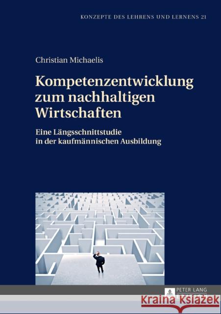 Kompetenzentwicklung Zum Nachhaltigen Wirtschaften: Eine Laengsschnittstudie in Der Kaufmaennischen Ausbildung Seeber, Susan 9783631717578 Peter Lang Gmbh, Internationaler Verlag Der W