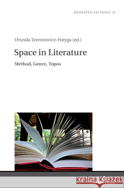 Space in Literature: Method, Genre, Topos Gruszewska-Blaim, Ludmila 9783631718063 Peter Lang AG