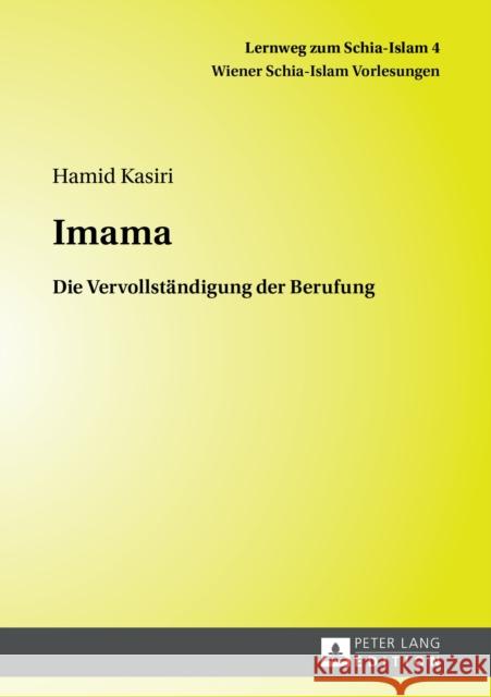 Imama: Die Vervollstaendigung Der Berufung Kasiri, Hamid 9783631718254 Peter Lang Gmbh, Internationaler Verlag Der W