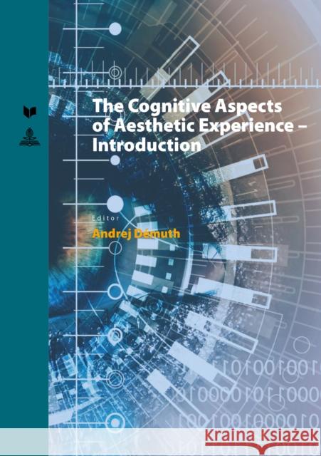 Cognitive Aspects of Aesthetic Experience - Introduction Andrej Demuth   9783631718339