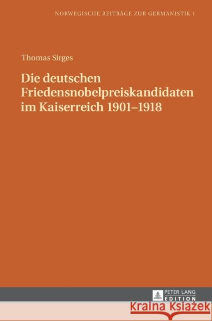 Die Deutschen Friedensnobelpreiskandidaten Im Kaiserreich 1901-1918 Schmidt, Michael 9783631718520