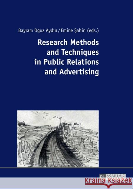 Research Methods and Techniques in Public Relations and Advertising Bayram Aydin Emine Sahin 9783631718766 Peter Lang Gmbh, Internationaler Verlag Der W