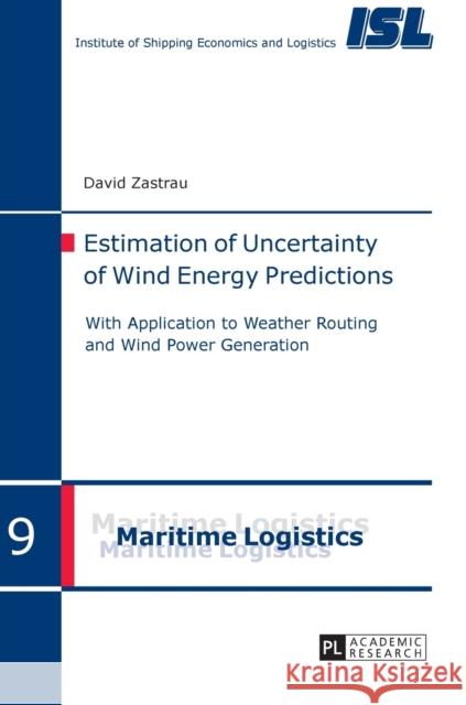Estimation of Uncertainty of Wind Energy Predictions: With Application to Weather Routing and Wind Power Generation Arendt, Frank 9783631718858 Peter Lang AG