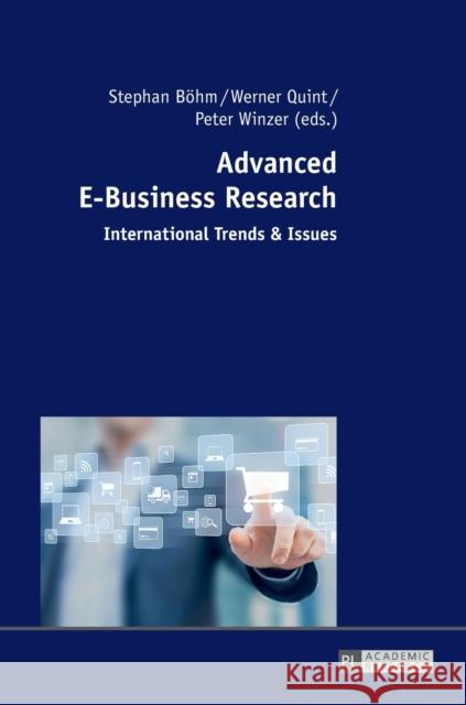 Advanced E-Business Research: International Trends & Issues Böhm, Stephan 9783631719084 Peter Lang AG