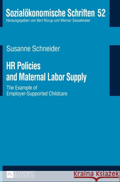 HR Policies and Maternal Labor Supply: The Example of Employer-Supported Childcare Sesselmeier, Werner 9783631719756 Peter Lang Gmbh, Internationaler Verlag Der W