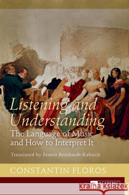 Listening and Understanding: The Language of Music and How to Interpret It. Translated by Ernest Bernhardt-Kabisch Bernhardt-Kabisch, Ernst 9783631720486 
