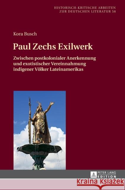 Paul Zechs Exilwerk: Zwischen Postkolonialer Anerkennung Und Exotistischer Vereinnahmung Indigener Voelker Lateinamerikas Hofmann, Michael 9783631720677