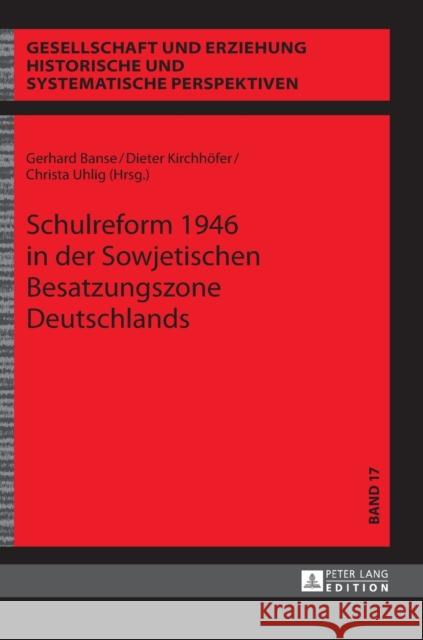 Schulreform 1946 in Der Sowjetischen Besatzungszone Deutschlands Banse, Gerhard 9783631721346 Peter Lang Gmbh, Internationaler Verlag Der W