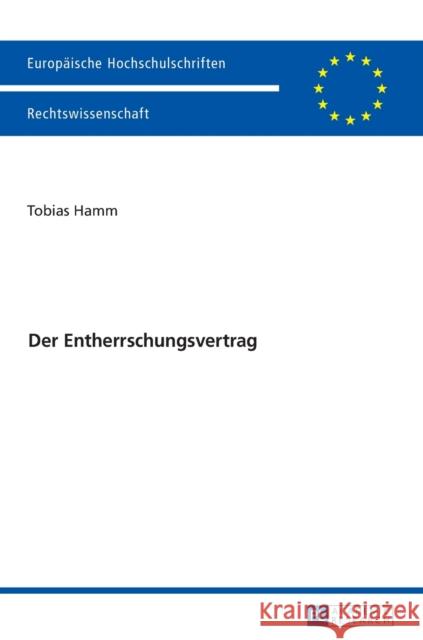 Der Entherrschungsvertrag Hamm, Tobias 9783631721421 Peter Lang Gmbh, Internationaler Verlag Der W