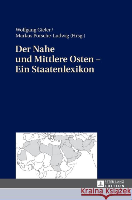 Der Nahe Und Mittlere Osten - Ein Staatenlexikon Gieler, Wolfgang 9783631721728 Peter Lang Gmbh, Internationaler Verlag Der W