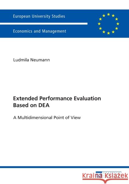 Extended Performance Evaluation Based on Dea: A Multidimensional Point of View Neumann, Ludmila 9783631722169 Peter Lang AG