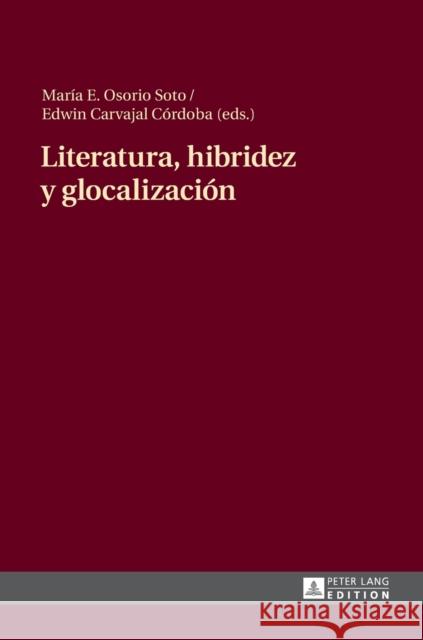 Literatura, Hibridez Y Glocalización Osorio Soto, María 9783631722237 Peter Lang Gmbh, Internationaler Verlag Der W
