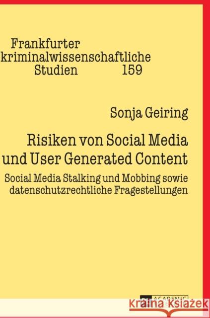 Risiken Von Social Media Und User Generated Content: Social Media Stalking Und Mobbing Sowie Datenschutzrechtliche Fragestellungen Jahn, Matthias 9783631722244