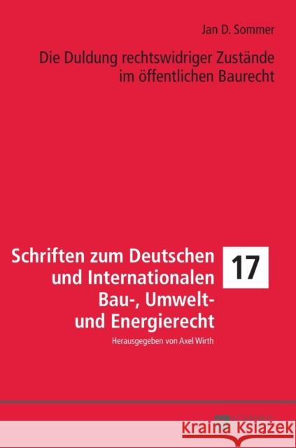 Die Duldung Rechtswidriger Zustaende Im Oeffentlichen Baurecht Wirth, Axel 9783631722343 Peter Lang Gmbh, Internationaler Verlag Der W