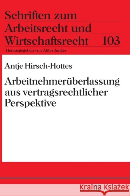 Arbeitnehmerueberlassung Aus Vertragsrechtlicher Perspektive Junker, Abbo 9783631722527 Peter Lang Gmbh, Internationaler Verlag Der W
