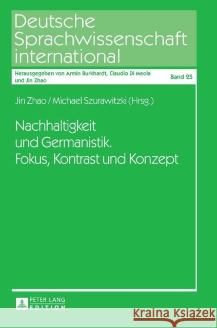 Nachhaltigkeit Und Germanistik. Fokus, Kontrast Und Konzept Zhao, Jin 9783631722787 Peter Lang Gmbh, Internationaler Verlag Der W