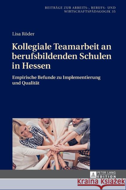 Kollegiale Teamarbeit an Berufsbildenden Schulen in Hessen: Empirische Befunde Zu Implementierung Und Qualitaet Tenberg, Ralf 9783631722794 Peter Lang Gmbh, Internationaler Verlag Der W