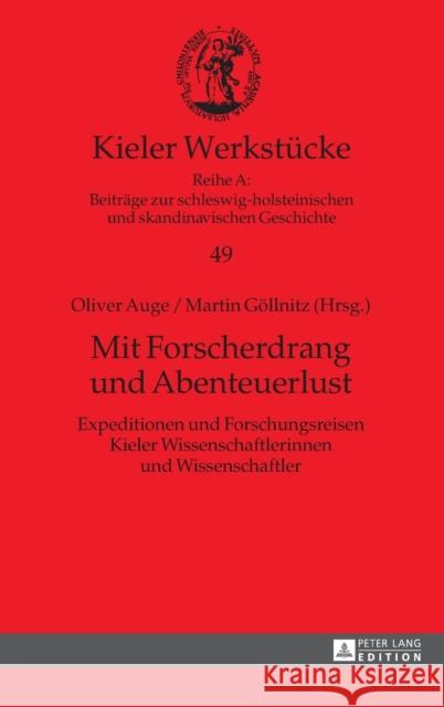 Mit Forscherdrang und Abenteuerlust; Expeditionen und Forschungsreisen Kieler Wissenschaftlerinnen und Wissenschaftler Auge, Oliver 9783631722916 Peter Lang Gmbh, Internationaler Verlag Der W