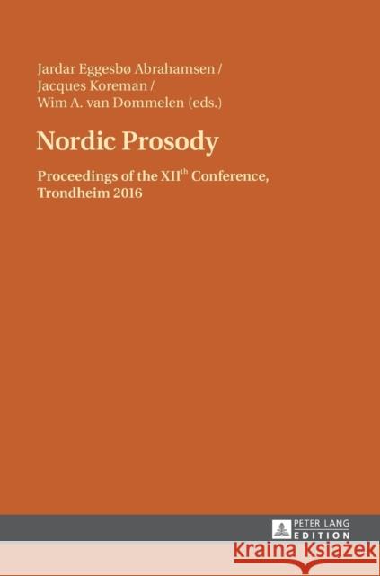 Nordic Prosody: Proceedings of the Xiith Conference, Trondheim 2016 Abrahamsen, Jardar 9783631723524 Peter Lang AG