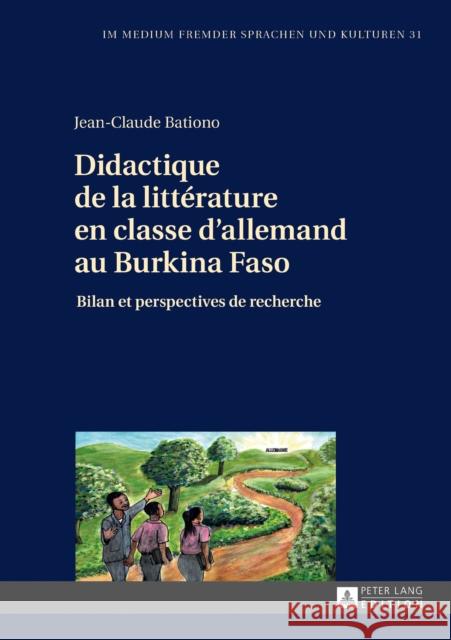 Didactique de la Littérature En Classe d'Allemand Au Burkina Faso: Bilan Et Perspectives de Recherche Götze, Lutz 9783631723982