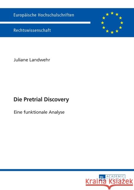 Die Pretrial Discovery: Eine Funktionale Analyse Landwehr, Juliane 9783631724118 Peter Lang Gmbh, Internationaler Verlag Der W