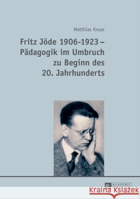 Fritz Joede 1906-1923 - Paedagogik Im Umbruch Zu Beginn Des 20. Jahrhunderts Kruse, Matthias 9783631724354 Peter Lang Gmbh, Internationaler Verlag Der W