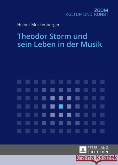 Theodor Storm Und Sein Leben in Der Musik Mückenberger, Heiner 9783631726693 Peter Lang Gmbh, Internationaler Verlag Der W