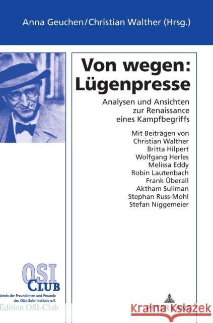 Von Wegen: Luegenpresse: Analysen Und Ansichten Zur Renaissance Eines Kampfbegriffs Geuchen, Anna 9783631728611 Peter Lang Gmbh, Internationaler Verlag Der W