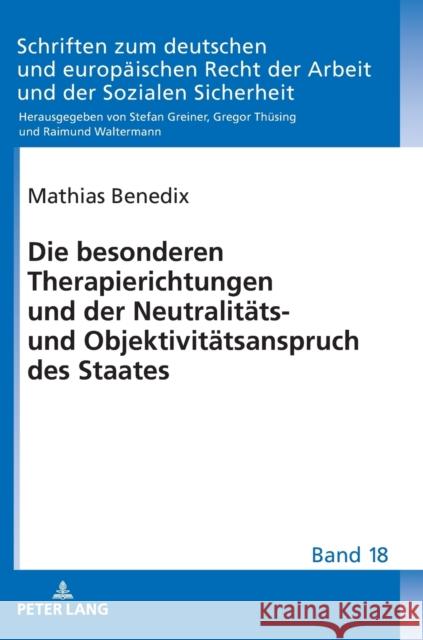 Die Besonderen Therapierichtungen Und Der Neutralitaets- Und Objektivitaetsanspruch Des Staates Benedix, Mathias 9783631728857 Peter Lang Gmbh, Internationaler Verlag Der W