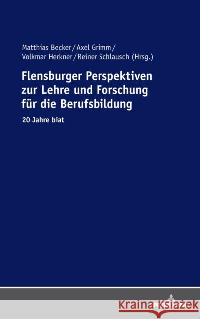 Flensburger Perspektiven Zur Lehre Und Forschung Fuer Die Berufsbildung: 20 Jahre Biat Becker, Matthias 9783631729243