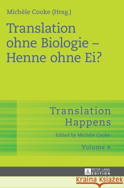 Translation Ohne Biologie - Henne Ohne Ei? Cooke, Michèle 9783631729519 Peter Lang Gmbh, Internationaler Verlag Der W