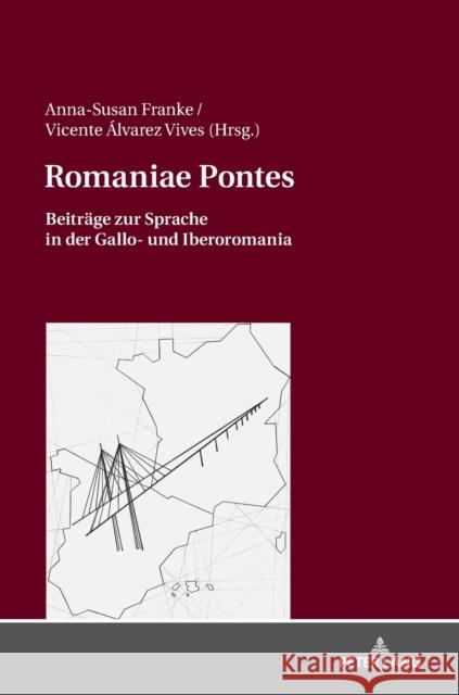 Romaniae Pontes: Beitraege Zur Sprache in Der Gallo- Und Iberoromania Franke, Anna-Susan 9783631729823 Peter Lang Gmbh, Internationaler Verlag Der W