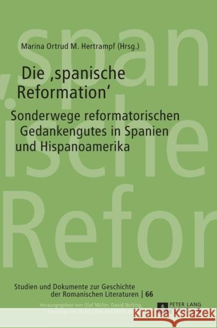 Die «Spanische Reformation»: Sonderwege Reformatorischen Gedankenguts in Spanien Und Hispanoamerika Winter, Ulrich 9783631729861