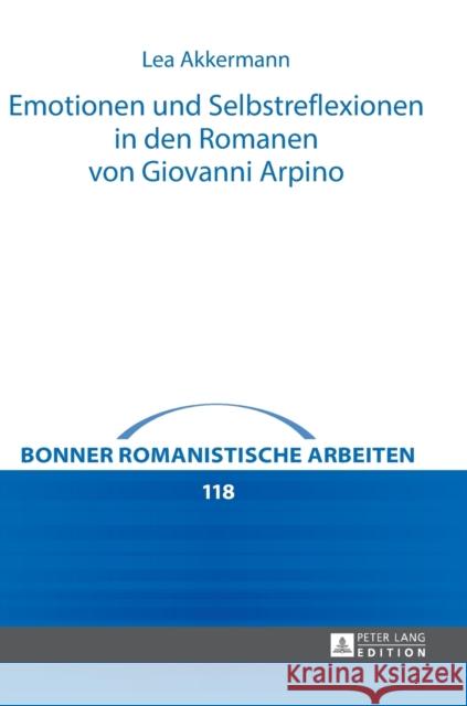 Emotionen Und Selbstreflexionen in Den Romanen Von Giovanni Arpino Geyer, Paul 9783631730300