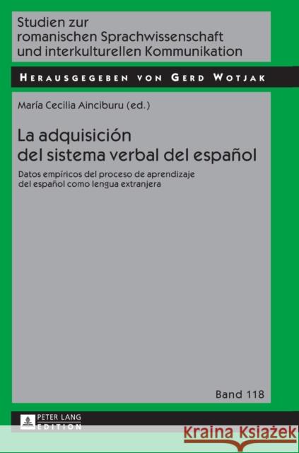 La Adquisición del Sistema Verbal del Español: Datos Empíricos del Proceso de Aprendizaje del Español Como Lengua Extranjera Wotjak, Gerd 9783631730416