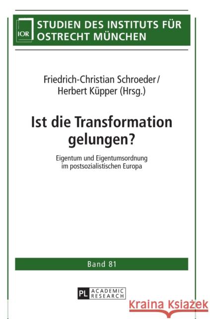 Ist Die Transformation Gelungen?: Eigentum Und Eigentumsordnung Im Postsozialistischen Europa Schroeder, Friedrich-Christian 9783631731000 Peter Lang Gmbh, Internationaler Verlag Der W