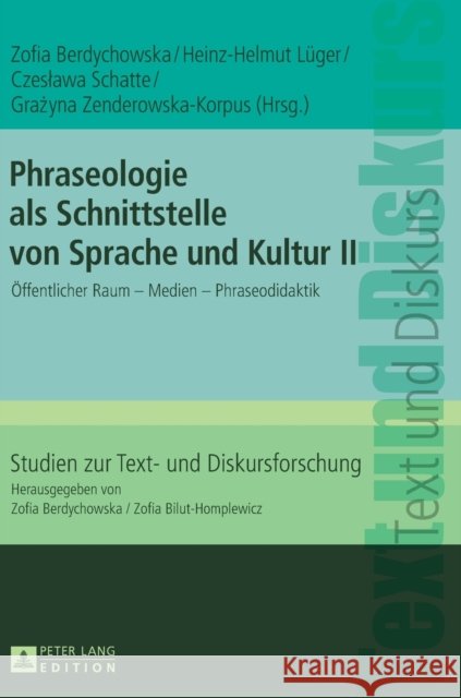 Phraseologie ALS Schnittstelle Von Sprache Und Kultur II: Oeffentlicher Raum - Medien - Phraseodidaktik Bilut-Homplewicz, Zofia 9783631731925 Peter Lang Gmbh, Internationaler Verlag Der W